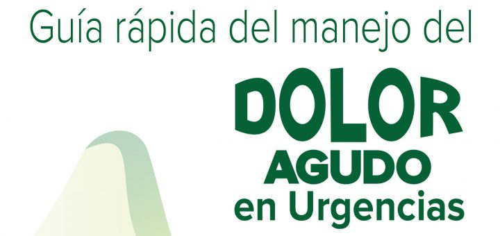 Guía rápida del manejo del Dolor Agudo en Urgencias